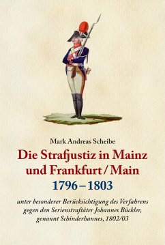 Die Strafjustiz in Mainz und Frankfurt/M. 1796 - 1803 (eBook, ePUB) - Scheibe, Mark