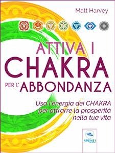 Attiva i chakra per l’abbondanza (eBook, ePUB) - Harvey, Matt