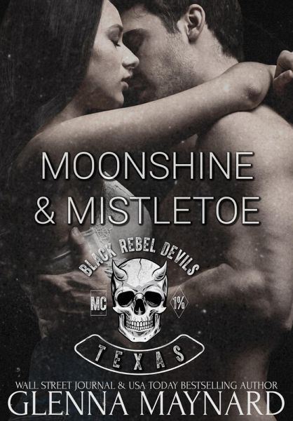 Moonshine & Mistletoe (Black Rebel Devils MC, #1) (eBook, ePUB) Moonshine & Mistletoe (Black Rebel Devils MC, #1) (eBook, ePUB)