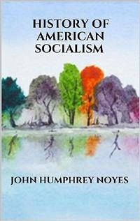 History of american socialism (eBook, ePUB) - Humphrey Noyes, John