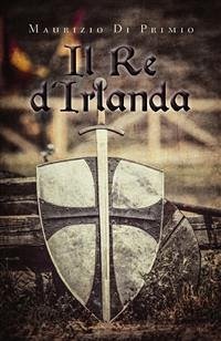 Il Re d'Irlanda (eBook, ePUB) - Di Primio, Maurizio