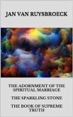 The Adornment Of The Spiritual Marriage The Sparkling Stone The Book Of Supreme Truth (eBook, ePUB)