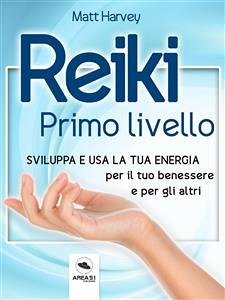 Reiki. Primo livello (eBook, ePUB) - Harvey, Matt