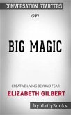 Big Magic: Creative Living Beyond Fear by Elizabeth Gilbert   Conversation Starters (eBook, ePUB)