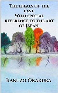 The ideals of the east. With special reference to the art of Japan (eBook, ePUB) - Okakura, Kakuzo