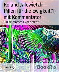 Pillen für die Ewigkeit(1) mit Kommentator (eBook, ePUB) - Jalowietzki, Roland