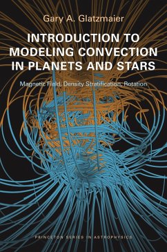 Introduction to Modeling Convection in Planets and Stars (eBook, ePUB) - Glatzmaier, Gary A.