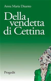 Della vendetta di Cettina (eBook, ePUB) - Maria Disanto, Anna