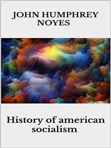 History Of American Socialisms (eBook, ePUB) - Humphrey Noyes, John