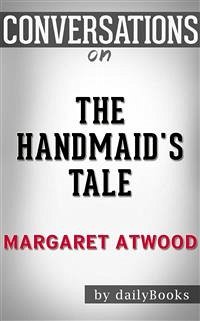 The Handmaid's Tale: by Margaret Atwood   Conversation Starters (eBook, ePUB) - dailyBooks