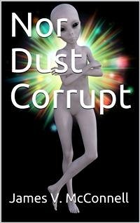 Nor Dust Corrupt (eBook, PDF) - V. McConnell, James