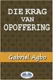 Die Krag Van Opoffering (eBook, ePUB)