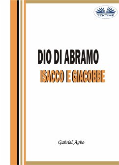 Dio Di Abramo, Isacco E Giacobbe (eBook, ePUB) - Agbo, Gabriel