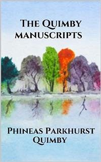 The Quimby manuscripts (eBook, ePUB) - Parkhurst Quimby, Phineas