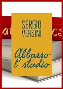 Abbasso l'studio (eBook, ePUB) - Versini, Sergio