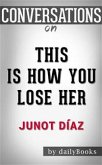 This Is How You Lose Her: by Junot Díaz   Conversation Starters (eBook, ePUB)