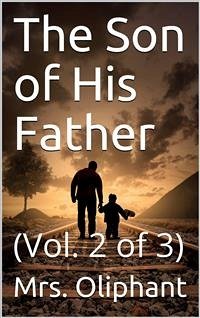 The Son of His Father; vol. 2/3 (eBook, PDF) - Oliphant, Mrs.