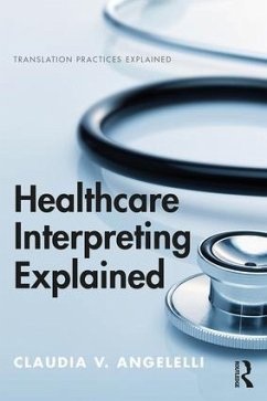 Healthcare Interpreting Explained - Angelelli, Claudia (Heriot-Watt University, UK)