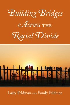 Building Bridges Across the Racial Divide - Feldman, Larry;Feldman, Sandy