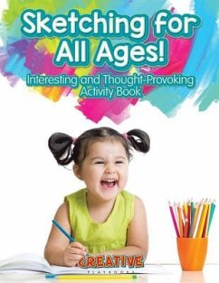 Sketching for All Ages! Interesting and Thought-Provoking Activity Book - Creative Playbooks