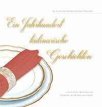 Ein Jahrhundert kulinarische Geschichten - Kuratorium Kulinarisches Erbe Österreich