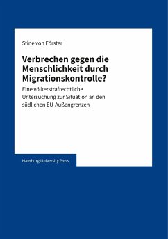 Verbrechen gegen die Menschlichkeit durch Migrationskontrolle? - Förster, Stine von