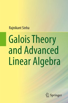 Galois Theory and Advanced Linear Algebra - Sinha, Rajnikant