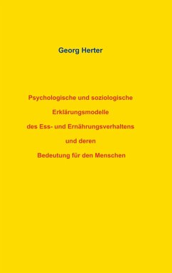 Psychologische und soziologische Erklärungsmodelle des Ess- und Ernährungsverhaltens und deren Bedeutung für den Menschen - Herter, Georg