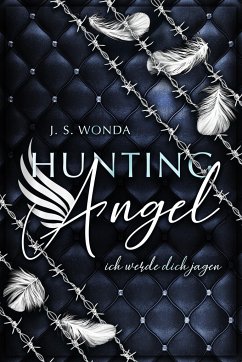 Ich werde dich jagen / Hunting Angel Bd.1 - Wonda, J. S.