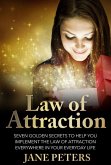 Law of Attraction: Seven Golden Secrets to Help You Implement the Law of Attraction Everywhere in Your Everyday Life (eBook, ePUB)