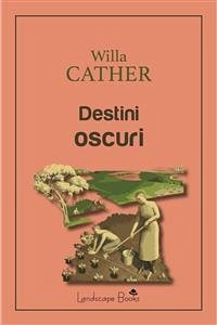 Destini oscuri (eBook, ePUB) - Cather, Willa