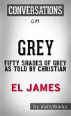 Grey: Fifty Shades of Grey as Told by Christian (Fifty Shades of Grey Series) by E L James   Conversation Starters (eBook, ePUB)
