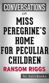 Miss Peregrine's Home for Peculiar Children: by Ransom Riggs   Conversation Starters (eBook, ePUB)