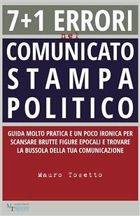 7 + 1 errori nel comunicato stampa politico (eBook, ePUB) - Tosetto, Mauro