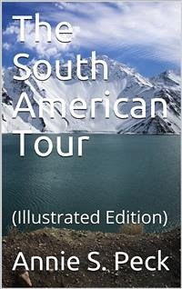 The South American Tour (eBook, PDF) - S. Peck, Annie