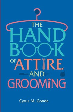 Handbook Of Attire & Grooming - Gonda, Cyrus M.