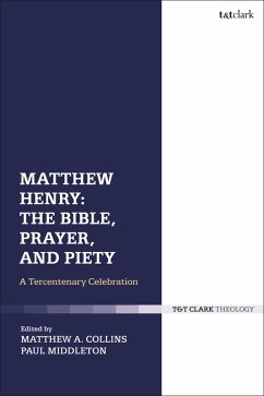 Matthew Henry: The Bible, Prayer, and Piety (eBook, ePUB)