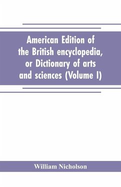 American edition of the British encyclopedia, or Dictionary of arts and sciences - Nicholson, William