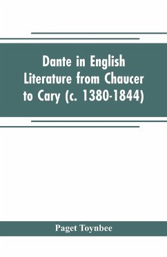Dante in English literature from Chaucer to Cary (c. 1380-1844) - Toynbee, Paget