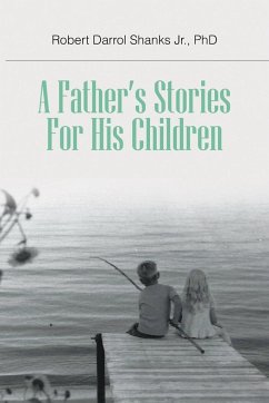 A Father's Stories For His Children - Shanks Jr., Robert Darrol