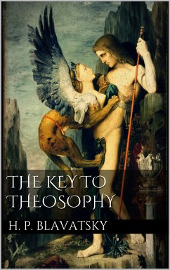 The Key to Theosophy (eBook, ePUB) - Blavatsky, H. P.