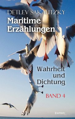 Maritime Erzählungen - Wahrheit und Dichtung (Band 4) (eBook, ePUB) - Sakautzky, Detlev