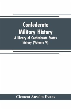 Confederate military history; a library of Confederate States history (Volume V) - Anselm Evans, Clement