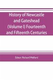 History of Newcastle and Gateshead (Volume I) Fourteenth and Fifteenth Centuries