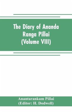 The diary of Ananda Ranga Pillai (Volume VIII) - Pillai, Anantarankam