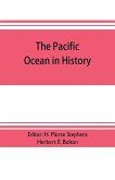The pacific ocean in history; papers and addresses presented at the Panama-Pacific historical congress, held at San Francisco, Berkeley and Palo Alto, California, July 19-23, 1915