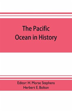 The pacific ocean in history; papers and addresses presented at the Panama-Pacific historical congress, held at San Francisco, Berkeley and Palo Alto, California, July 19-23, 1915