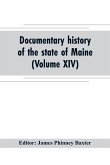 Documentary history of the state of Maine (Volume XIV) Containing the Baxter Manuscripts