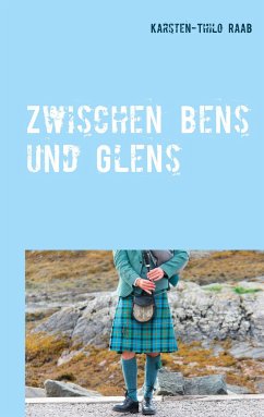 Zwischen Bens und Glens - Raab, Karsten-Thilo