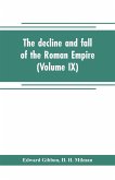 The decline and fall of the Roman Empire (Volume IX)